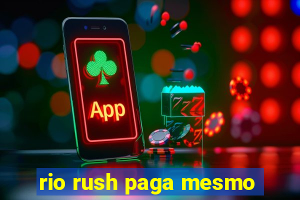 rio rush paga mesmo